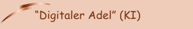 “Digitaler Adel” (KI)