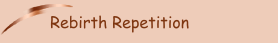 Rebirth Repetition