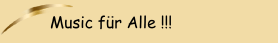 Music f&uuml;r Alle !!!
