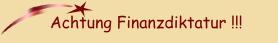 Achtung Finanzdiktatur !!!