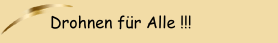 Drohnen für Alle !!!