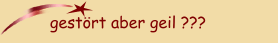 gestört aber geil ???
